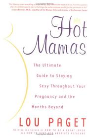 Cover of: Hot Mamas: The Ultimate Guide to Staying Sexy Throughout Your Pregnancy and the Months Beyond