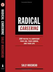 Cover of: Radical Careering: 100 Truths to Jumpstart Your Job, Your Career, and Your Life