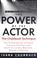 Cover of: The Power of the Actor