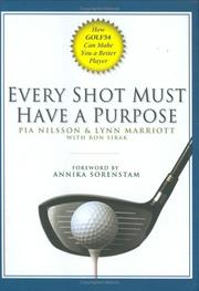 Every shot must have a purpose by Pia Nilsson, Lynn Marriott, Ron Sirak