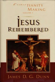 Jesus remembered by James D. G. Dunn