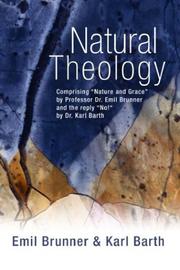 Cover of: Natural Theology: Comprising "Nature and Grace" by Professor Dr. Emil Brunner and the Reply "No!" by Dr. Karl Barth