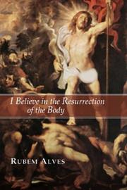 Cover of: I Believe in the Resurrection of the Body