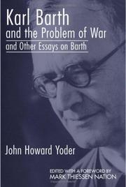 Cover of: Karl Barth and the Problem of War, and Other Essays on Barth by John Howard Yoder, Mark Thiessen Nation