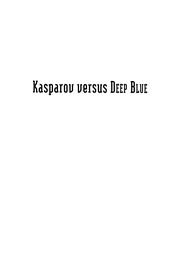 Cover of: Kasparov versus Deep Blue: Computer Chess Comes of Age