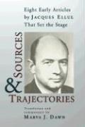 Cover of: Sources and Trajectories: Eight Early Articles by Jacques Ellul That Set the Stage