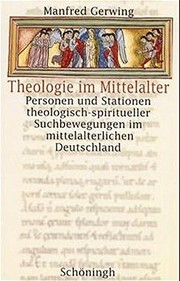 Cover of: Theologie im Mittelalter: Personen und Stationen theologisch-spiritueller Suchbewegung im mittelalterlichen Deutschland
