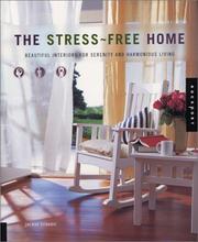 Cover of: The stress-free home: beautiful interiors for serenity and harmonious living