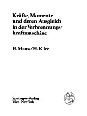 Kräfte, Momente und deren Ausgleich in der Verbrennungskraftmaschine by H. Maass, H. Klier