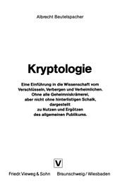 Cover of: Kryptologie: Eine Einführung in die Wissenschaft vom Verschlüsseln, Verbergen und Verheimlichen. Ohne alle Geheimniskrämerei, aber nicht ohne hinterlistigen Schalk, dargestellt zu Nutzen und Ergötzen des allgemeinen Publikums