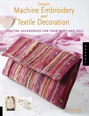 Cover of: Designer machine embroidery and textile decoration: creative accessories for your body and sole