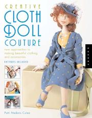 Cover of: Creative cloth doll couture: new approaches to making beautiful clothing and accessories