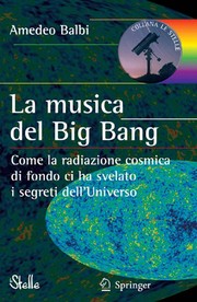 Cover of: La musica del Big Bang: come la radiazione cosmica di fondo ci ha svelato i segreti dell'universo