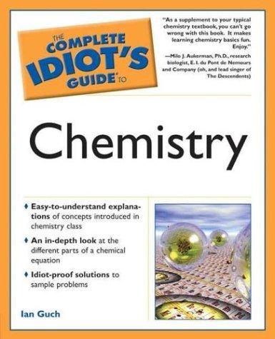 Complete Idiot's Guide to Chemistry by Ian Guch