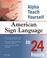 Cover of: Alpha teach yourself American Sign Language in 24 hours