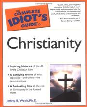 Cover of: The complete idiot's guide to Christianity by Jeffrey B. Webb
