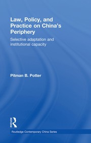 Law, policy, and practice on China's periphery by Potter, Pitman B.