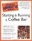 Cover of: The Complete Idiot's Guide to Starting and Running a Coffee Bar (The Complete Idiot's Guide)
