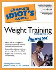 Cover of: The Complete Idiot's Guide to Weight Training Illustrated, 3rd Edition (The Complete Idiot's Guide) by Deidre Johnson-Cane, Jonathon Cane, Joe Glickman, Jonathan Cane, Deidre Johnson Cane, Deidre Johnson Cane, Jonathon Cane, Joe Glickman