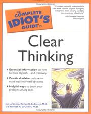 Cover of: The Complete Idiot's Guide to Clear Thinking (The Complete Idiot's Guide) by Joe LoCicero, Richard J. LoCicero, Kenneth A. LoCicero