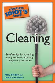 The complete idiot's guide to cleaning by Mary Findley, Linda Formichelli