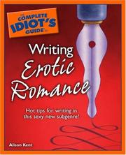 Cover of: The Complete Idiot's Guide to Writing Erotic Romance (Complete Idiot's Guide to)