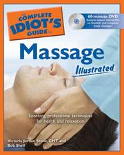 Cover of: The Complete Idiot's Guide to Massage Illustrated (Complete Idiot's Guide to) by Bob Shell, Victoria Jordan Stone