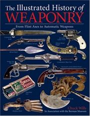 Cover of: The Illustrated History of Weaponry by Chuck Wills