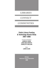 Cover of: Libraries connect communities: Public Library Funding & Technology Access Study, 2007-2008