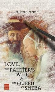 Cover of: Love, the painter's wife & the Queen of Sheba by Aliette Armel