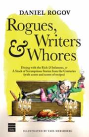 Cover of: Rogues, Writers & Whores: Dining With the Rich & Infamous