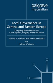Local governance in Central and Eastern Europe by Tomila Lankina