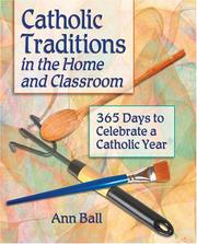 Catholic Traditions In The Home And Classrooms by Ann Ball