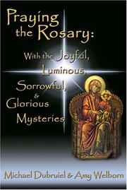 Cover of: Praying the Rosary: With the Joyful, Luminous, Sorrowful, and Glorious Mysteries