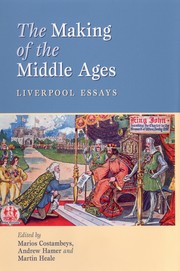 Cover of: MAKING OF THE MIDDLE AGES: LIVERPOOL ESSAYS; ED. BY MARIOS COSTAMBEYS.