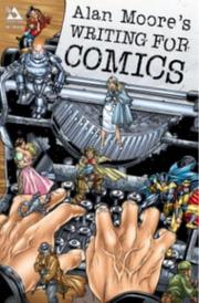 Cover of: Alan Moore's Writing For Comics Volume 1 by Alan Moore (undifferentiated), Jacen Burrows