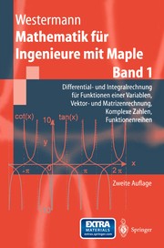 Cover of: Mathematik für Ingenieure mit Maple: Band 1: Differential- und Integralrechnung für Funktionen einer Variablen, Vektor- und Matrizenrechnung, Komplexe Zahlen, Funktionenreihen