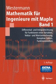 Cover of: Mathematik für Ingenieure mit Maple: Differential- und Integralrechnung für Funktionen einer Variablen, Vektor- und Matrizenrechnung, Komplexe Zahlen, Funktionenreihen