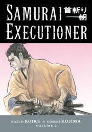Cover of: Samurai Executioner, Vol. 2 by Kazuo Koike, Goseki Kojima