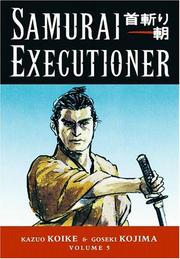 Cover of: Samurai Executioner Volume 5 (Samurai Executioner) by Kazuo Koike, Goseki Kojima