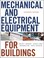 Cover of: Mechanical and electrical equipment for buildings