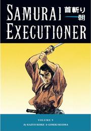 Cover of: Samurai Executioner Volume 9 (Samurai Executioner) by Kazuo Koike, Goseki Kojima