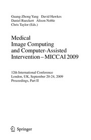 Cover of: Medical Image Computing and Computer-Assisted Intervention – MICCAI 2009 | Guang-Zhong Yang