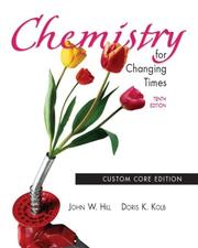 Cover of: Chemistry for Changing Times, 10th Edition by John W. Hill, Doris K. Kolb, Doris K Kolb