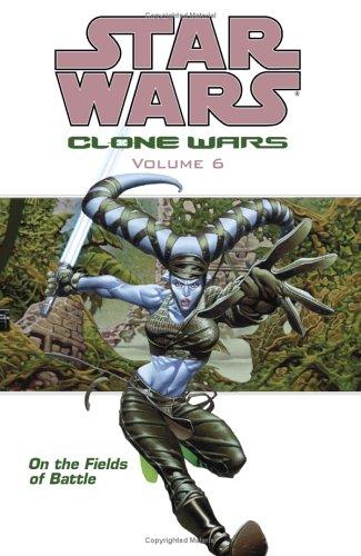 On the Fields of Battle (Star Wars: Clone Wars, Vol. 6) by John Ostrander, Jan Duursema, Dan Parsons, Brad Anderson, Tomas Giorello