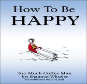 Cover of: How To Be Happy (Too Much Coffee Man)
