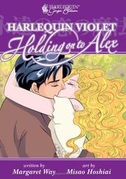 Cover of: Harlequin Violet: Holding On To Alex (Harlequin Ginger Blossom Mangas)