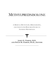 Cover of: Methylprednisolone: a medical dictionary, bibliography, and annotated research guide to Internet references