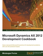 Cover of: Microsoft Dynamics AX 2012 Development Cookbook | Mindaugas Pocius