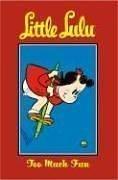 Cover of: Little Lulu Volume 13: Too Much Fun (Little Lulu (Graphic Novels))